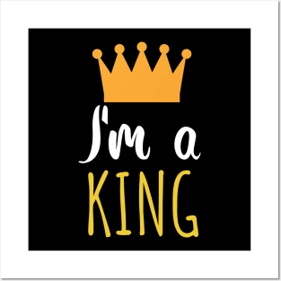 Im a king - crown Posters and Art